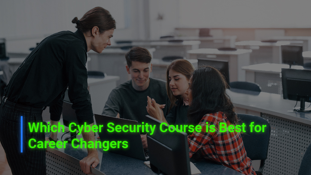 Which cyber security course is best for career changers?