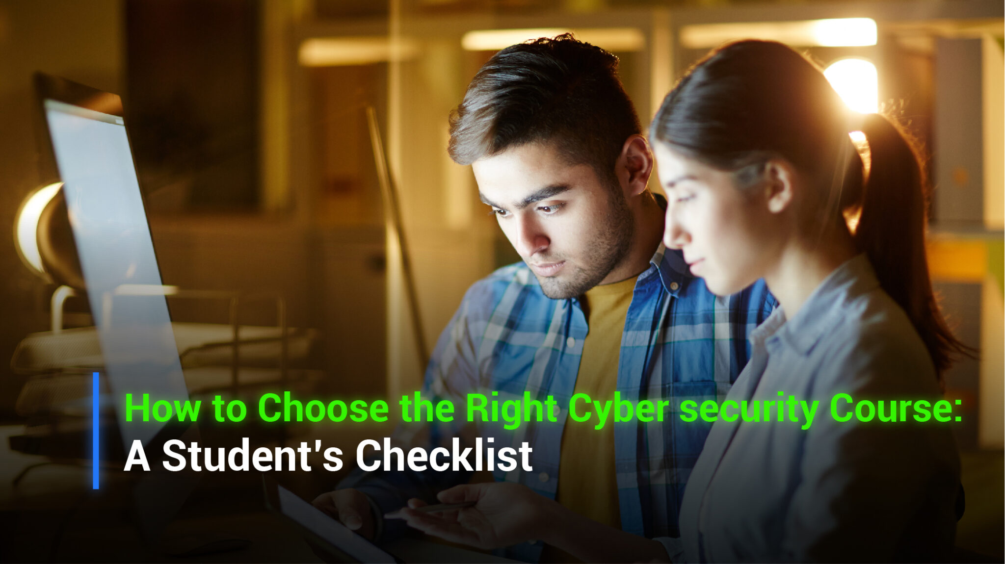 How to Choose the Right Cybersecurity Course: A Student’s Checklist