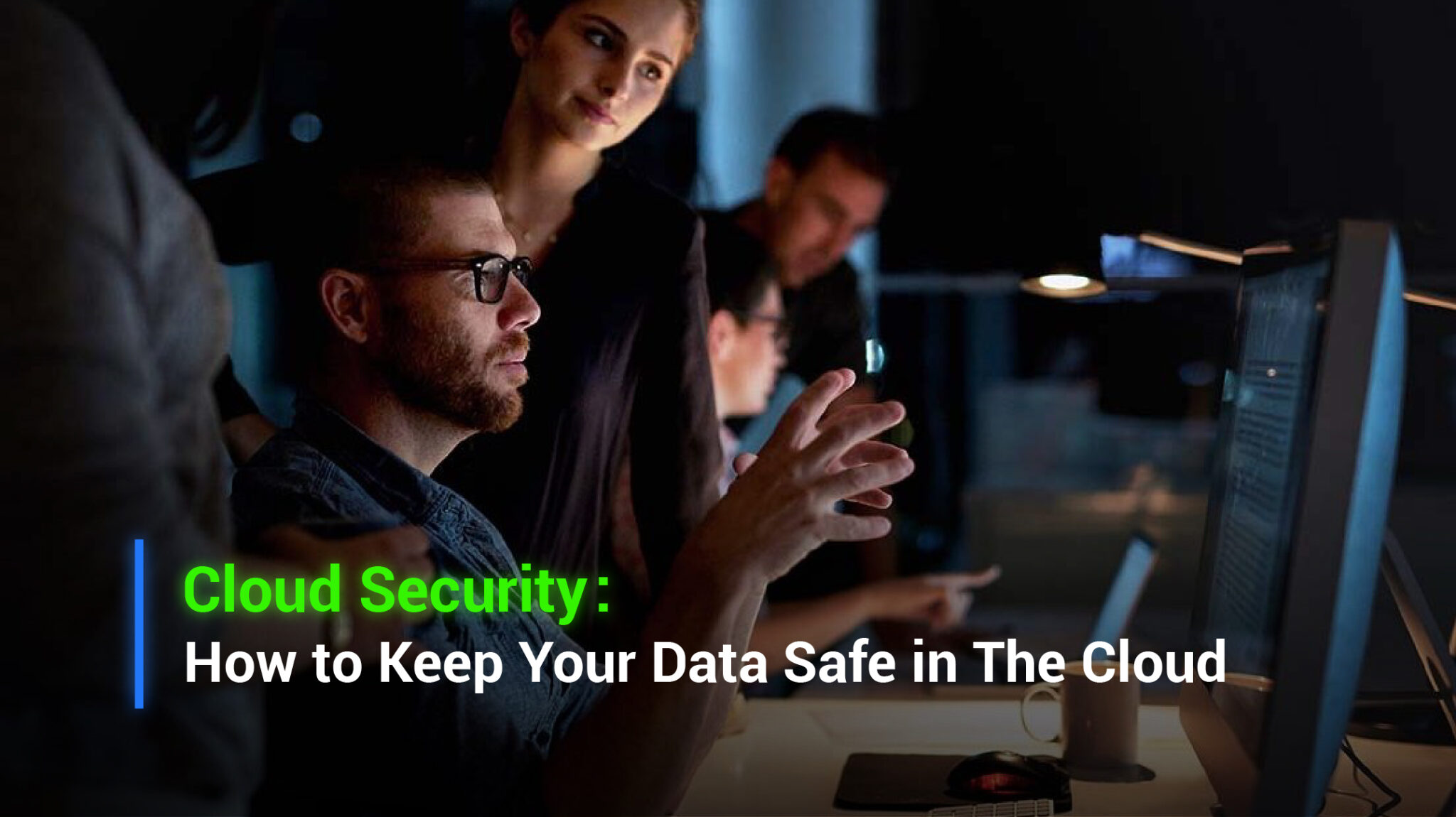 Cloud Security: How to Keep Your Data Safe in The Cloud